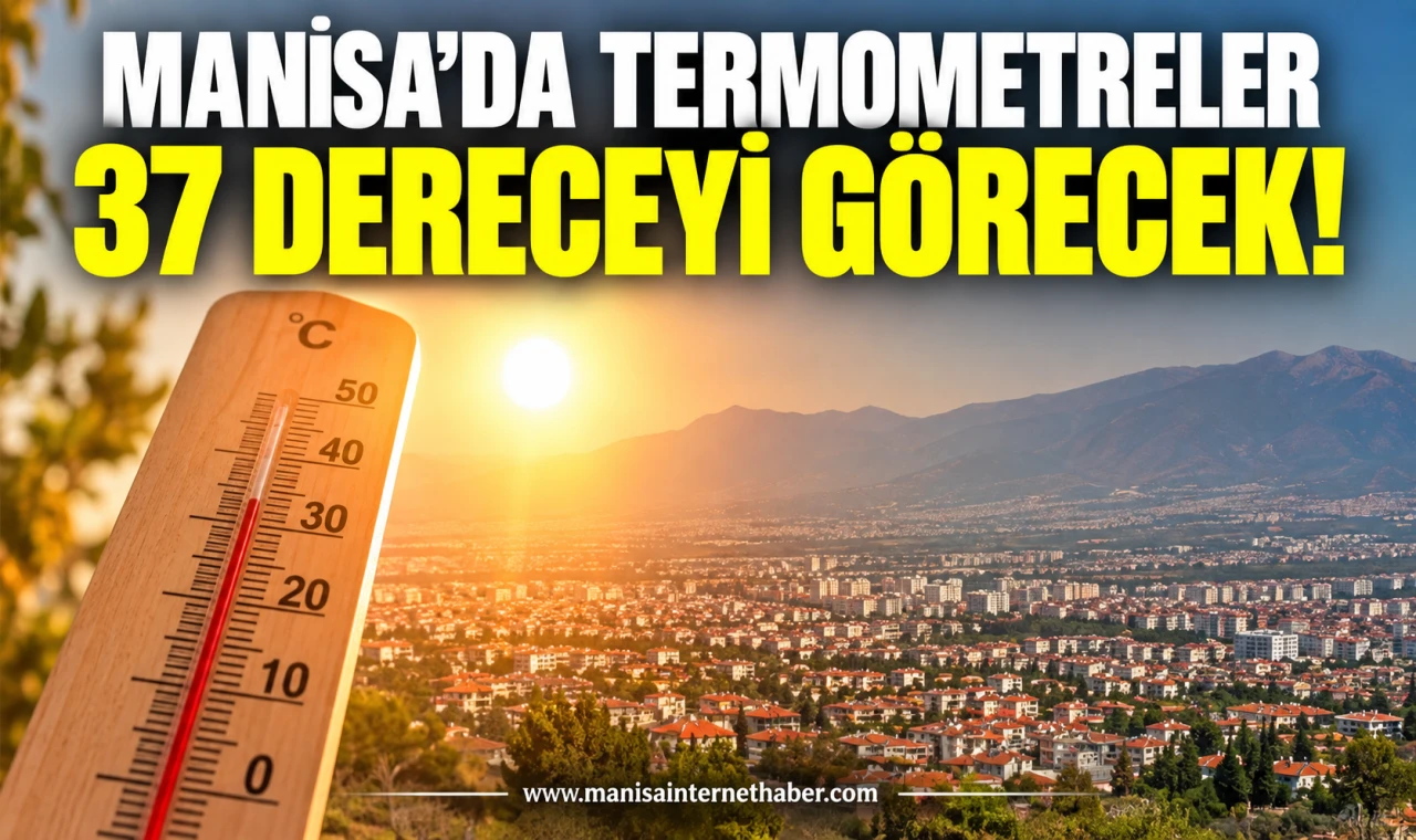 Manisa’da kavurucu sıcaklar devam ediyor