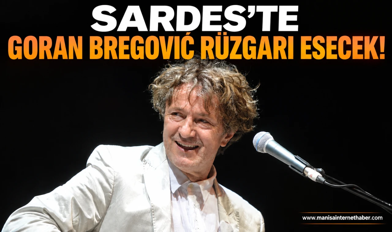 Sardes’te Goran Bregović rüzgarı esecek