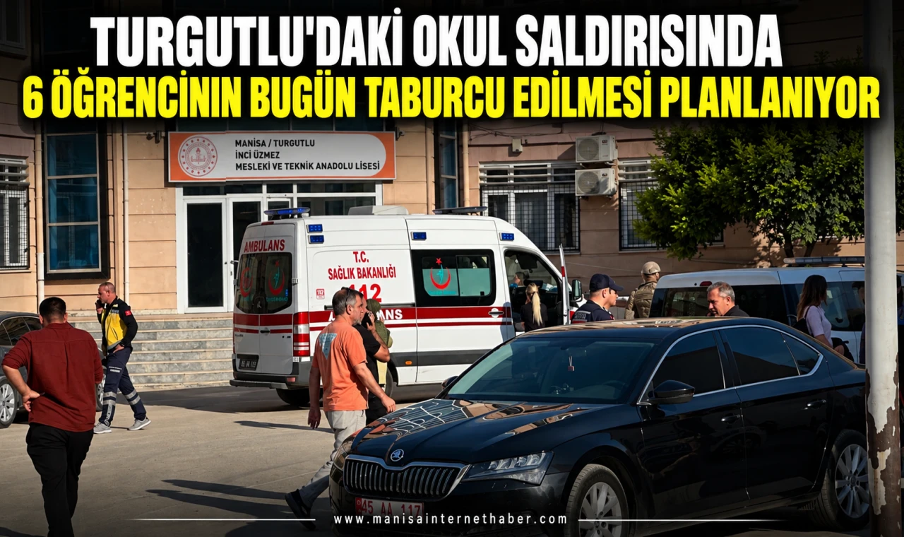 Turgutlu’daki okul saldırısında altı öğrencinin bugün taburcu edilmesi planlanıyor