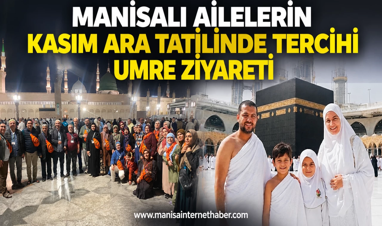 Manisalı ailelerin ara tatildeki tercihi umre ziyareti