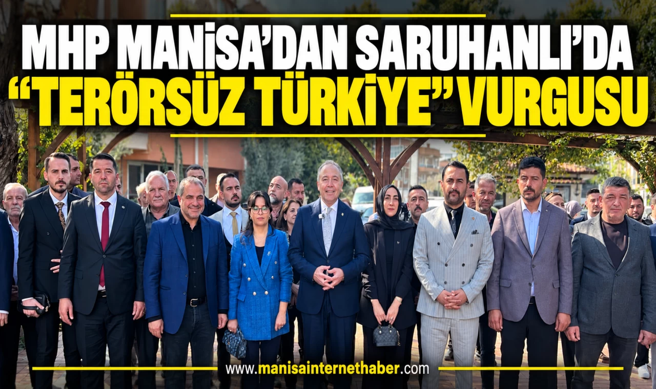 MHP Manisa’dan Saruhanlı’da “Terörsüz Türkiye” vurgusu