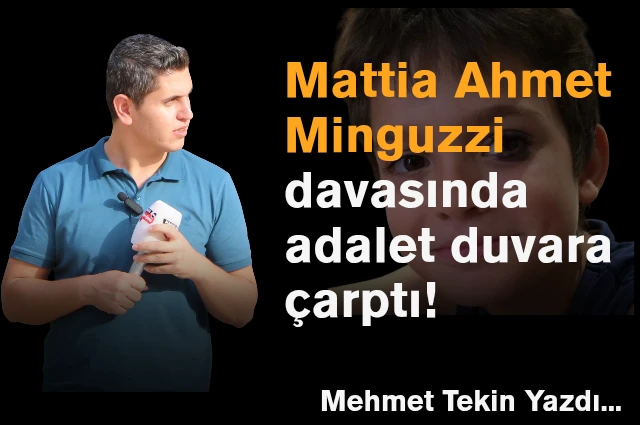 Mattia Ahmet Minguzzi davasında adalet duvara çarptı!