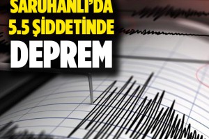 SARUHANLI'DA 5.5 ŞİDDETİNDE DEPREM