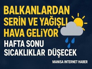 Balkanlardan Serin ve Yağışlı Hava Geliyor