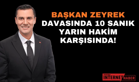 Başkan Zeyrek Davasında 10 Sanık Yarın Hakim Karşısında