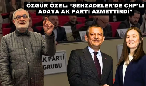 Özgür Özel: “Şehzadeler’de CHP’li Adaya AK Parti Azmettirdi”