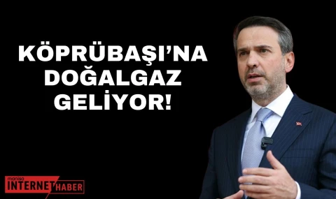 Köprübaşı’na Doğalgaz Geliyor...