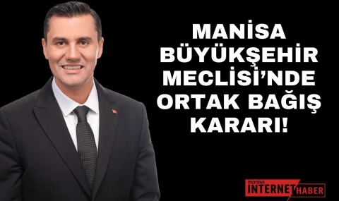Manisa Büyükşehir Meclisi’nde Ortak Bağış Kararı