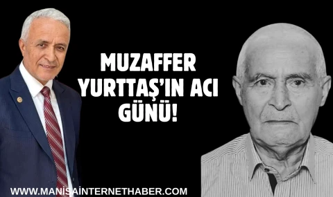 Muzaffer Yurttaş’ın Acı Günü!