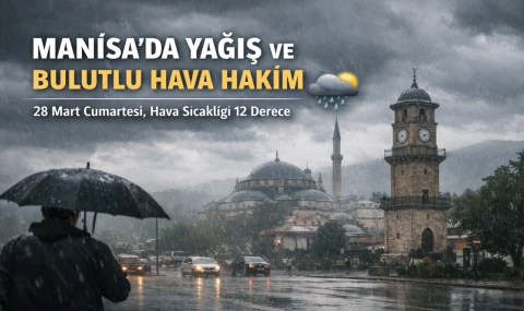 Manisa'da Yağış Ve Bulutlu Hava Hakim