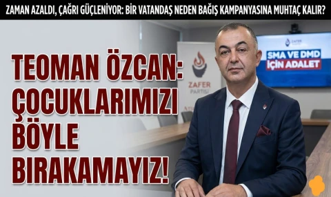 Teoman Özcan SMA Ve DMD Hastalarının Görünmeyen Mücadelesine Dikkat Çekti