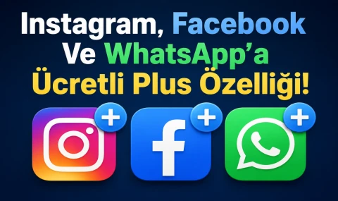 Instagram, Facebook Ve WhatsApp’a Ücretli Plus Özelliği!