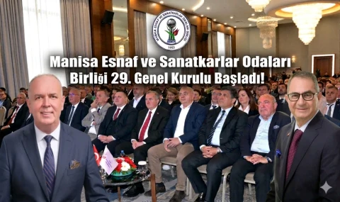 Manisa Esnaf ve Sanatkarlar Odaları Birliği 29. Genel Kurulu Başladı!