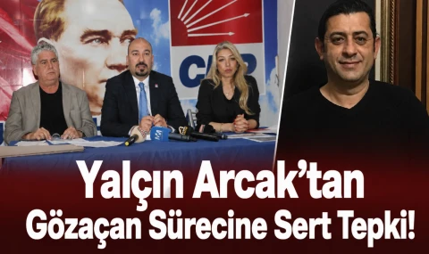 Yalçın Arcak’tan Gözaçan Sürecine Sert Tepki!