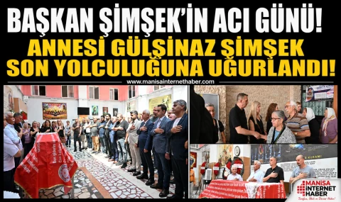 Başkan Şimşek'in Annesi Defnedildi!