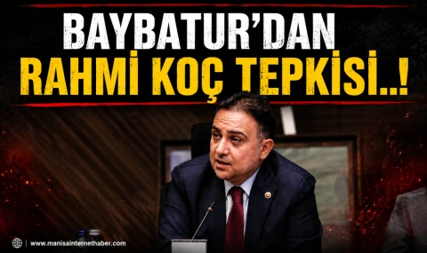 Baybatur’dan Rahmi Koç Açıklamalarına Tepki!