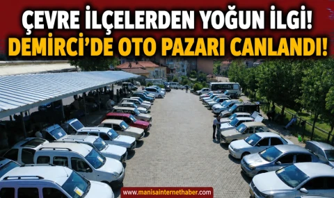 Bölgenin Araç Ticareti Demirci’de Buluştu...