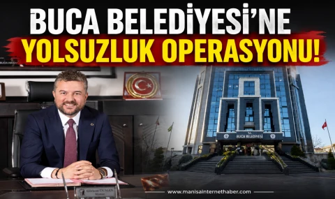 Buca Belediyesi’ne Yolsuzluk Operasyonu!
