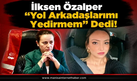 CHP Manisa İl Başkanı İlksen Özalper’den İddialara Sert Yanıt!