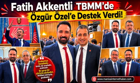 CHP’li Fatih Akkentli Ankara’da Özgür Özel’i Yalnız Bırakmadı!
