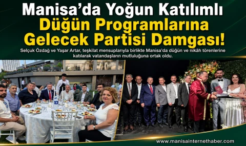 Gelecek Partisi Heyeti Manisa’da Vatandaşların Mutlu Günlerine Katıldı