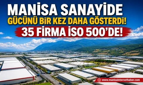 İSO 500 Listesinde Manisa Damgası! 35 Firma Türkiye'nin Devleri Arasında