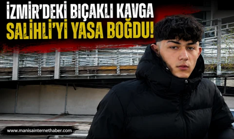 İzmir’de Bıçaklanan 15 Yaşındaki Erdem Demir Salihli’de Toprağa Verildi