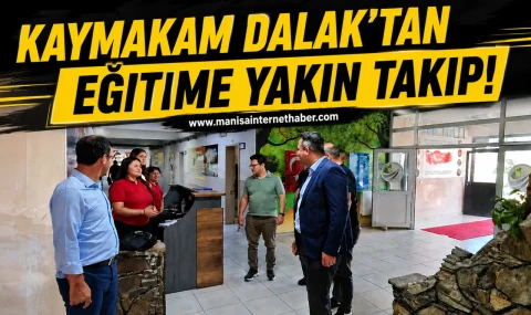 Kaymakam Dalak’tan Okula Yakın Mesai!