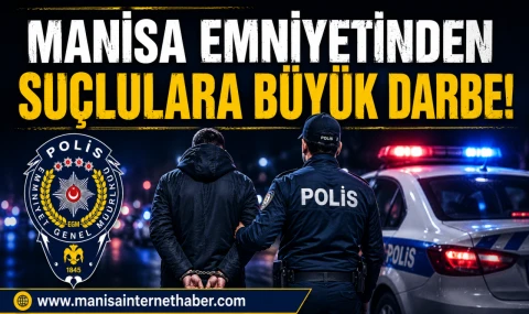 Manisa Emniyetinden Suçlulara Büyük Darbe!