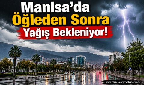Manisa İçin Yağış Alarmı!
