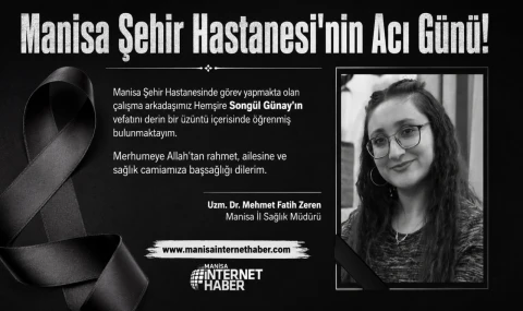 Manisa Şehir Hastanesi Hemşiresi Songül Günay Hayatını Kaybetti