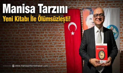 Manisa Tarzını Yeni Kitabı İle Ölümsüzleşti!