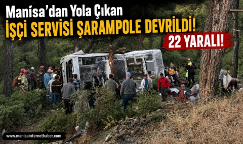 Manisa'dan Acı Haber! Tarım İşçilerini Taşıyan Servis Devrildi!