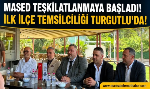 MASED’in İlk İlçe Temsilciliği Turgutlu’da Kuruldu!