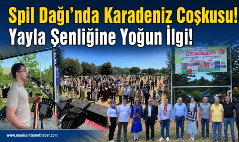 Spil Dağı’nda Karadeniz Coşkusu! Yayla Şenliğine Yoğun İlgi...