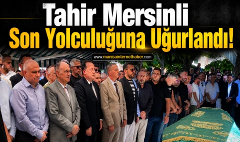 Tahir Mersinli Son Yolculuğuna Uğurlandı!
