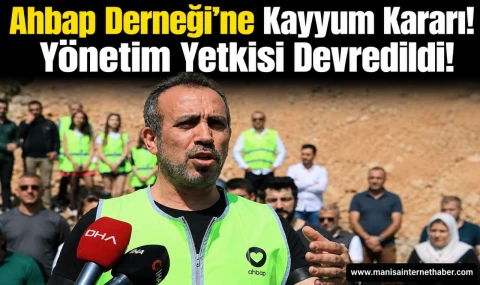Ahbap Derneği'ne Kayyum Atandı! Tüm Mal Varlığının Yönetimi Devredildi