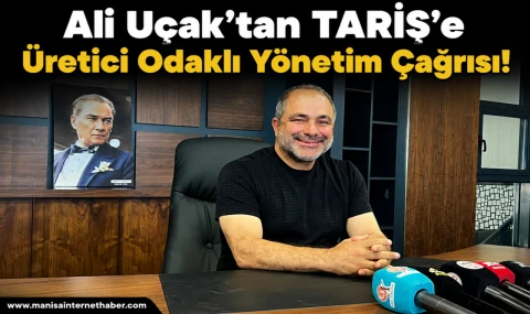 Ali Uçak'tan Yeni Sezon Öncesi TARİŞ'e Çağrı