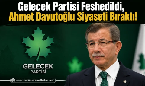 Gelecek Partisi Fesih Kararı Aldı! Ahmet Davutoğlu Siyasetten Çekildi