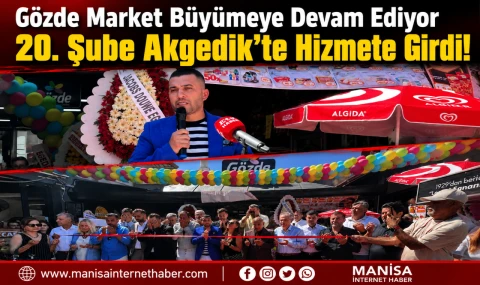 Gözde Market’ten Akgedik’e Yeni Yatırım 20. Şube Hizmete Açıldı
