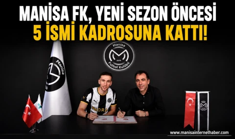 Manisa FK, Kadrosunu 5 Yeni Transferle Güçlendirdi