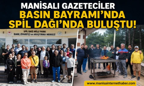 Manisalı Gazeteciler 24 Temmuz’da Spil Dağı’nda Buluştu