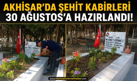 Akhisar’da Şehitliklerde Zafer Bayramı Hazırlığı