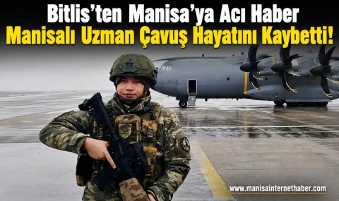 Bitlis’teki Feci Kazada Manisalı Uzman Çavuş Ahmet Balaban Hayatını Kaybetti