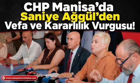CHP Manisa Kadın Kolları Başkanı Saniye Ağgül’den Kararlılık Mesajı