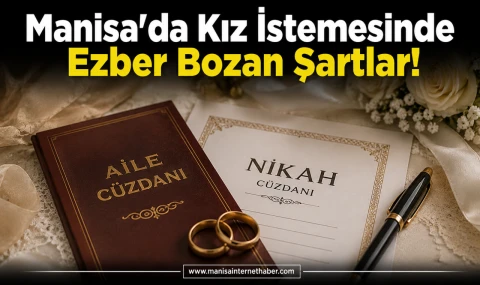 Manisa'da Kız İstemesinde Alışılmışın Dışında Şartlar Takdir Topladı