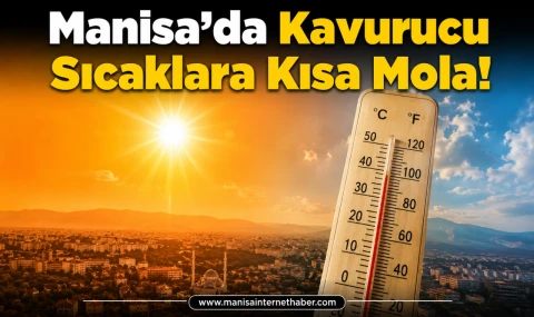 Manisa’da Sıcaklıklar Zirveyi Görecek, Cuma Günü Düşecek