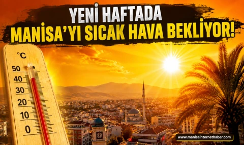 Manisa'da Yeni Hafta Sıcak Başladı!
