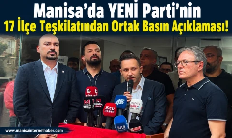Manisa’da YENİ Parti’nin 17 İlçe Teşkilatından Ortak Basın Açıklaması