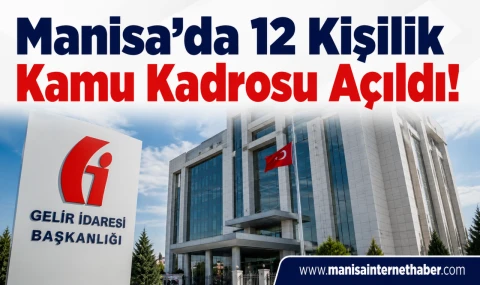 Manisa’ya 12 Gelir Uzman Yardımcısı Kadrosu